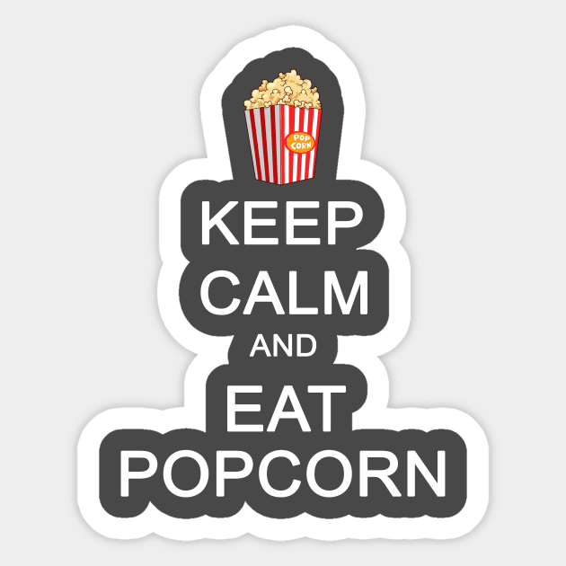 Keep Calm and Eat Pop Corn Sticker by sam911